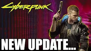 Cyberpunk 2077 New Update Just Dropped!