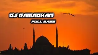 DJ RAMADHAN FULL BASS MANTAP