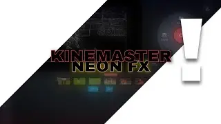 GIVE A COOL NEON FX TO YOUR VIDEOS AND TEXTS!| KINEMASTER| Tutorial |