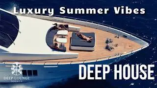 Deep Lounge Society | Luxury Summer Vibes ' Deep House Mix