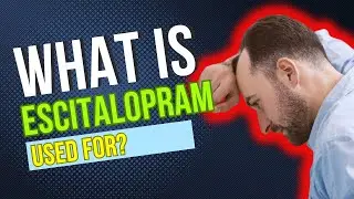 What is Escitalopram used for? Typical Applications, Benefits, Side Effects, Dosage and Risks