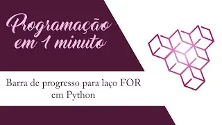 Barra de progresso para laço FOR em Python | Programação em 1 minuto