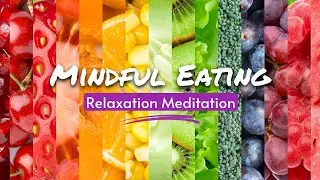 Mindful Eating Deep Relaxation Meditation - ASMR Relaxation Audio