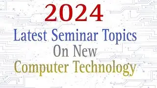 Seminar Topics on new computer Technology || Seminar topics for BCA, MCA students