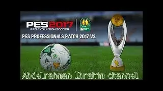 طريقه تحميل و تثبيت باتش Pes Professional Patch V3 For PES 2017
