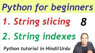 Python string slicing and string indexes | Python tutorial for beginners in Hindi Urdu lesson 8