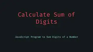 🔢 JavaScript Tutorial Calculate Sum of Digits of a Number