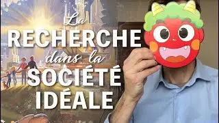 La Recherche dans la Société Idéale