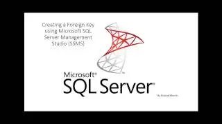 Creating a Foreign Key using in Microsoft SQL Server Management Studio (SSMS)