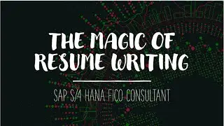 The Magic of Resume Writing - SAP S/4 HANA FICO Consultant
