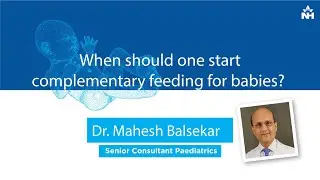 When should one start complementary feeding for babies? | Dr. Mahesh Balsekar & Dr. Bela (Hindi)