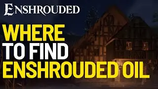 Where to Find Enshrouded Oil in Enshrouded
