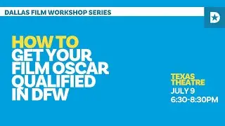 Ep. 50. How To Get Your Film Oscar Qualified in DFW - Dallas Film Commission Workshop