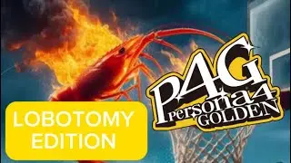 Persona 4 But I Have A Lobotomy