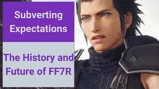 Subverting Expectations - The History and Future of Final Fantasy 7 Remake