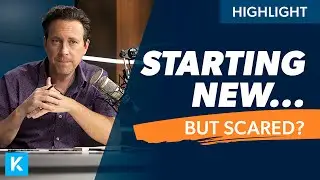 I'm Starting Something New and I'm Scared (What should I Do?)