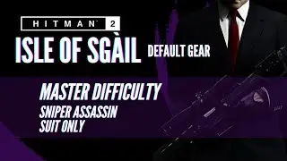 HITMAN 2 - Isle of Sgail - Master Sniper Assassin/Suit Only - Default Gear