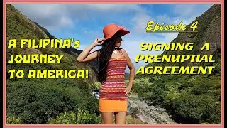 Signing Prenuptial Agreement, Ep 4 ~ A Filipina's Journey to America