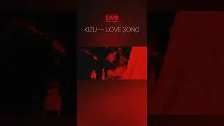 KIZU — Love Song 