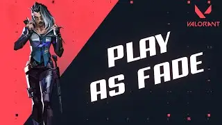 How to Play FADE in Valorant 2024?