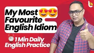 English Idioms For Daily Use! 