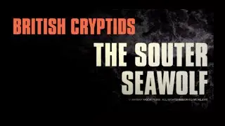 British Cryptids: The Souter Seawolf
