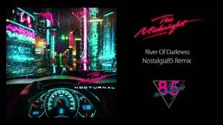 The Midnight - River Of Darkness (Nostalgia85 Remix) [Synthwave / 80s / Retrowave / Dreamwave]