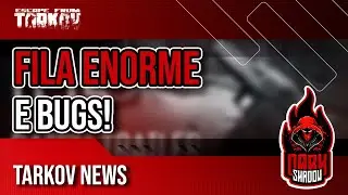Filas enormes e bugs conhecidos! | Evite esses problemas! | Escape From Tarkov