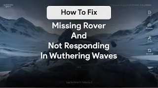 How To Fix Missing Rover / Cannot Login / Not Responding / Stuck On Title Wuthering Waves