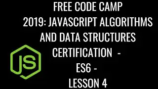 Free Code Camp 2019 - Javascript Algorithms & DS Certification - ES6 Lesson 4