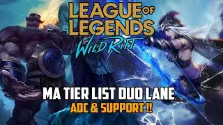 [LoL Wild Rift] Ma Tier List Duo lane / ADC & Support !!
