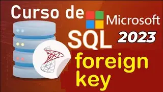 SQL Server 2021 Course from Scratch | CONSTRAINTS - FOREIGN KEY (video 25)