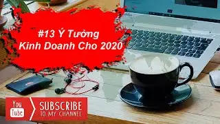#13 Ý Tưởng Kinh Doanh Cho 2020 | Bật Ý Tưởng Khởi Nghiệp Cùng Nguyễn Xuân Hưng