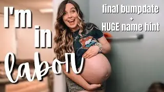 if you see this.. I'M IN LABOR! / final bump update & HUGE name hint / labor and delivery 2022