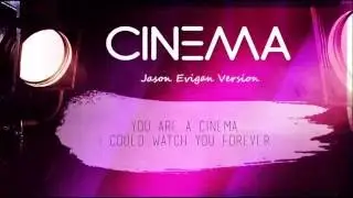 Cinema - Jason Evigan HD Lyrics