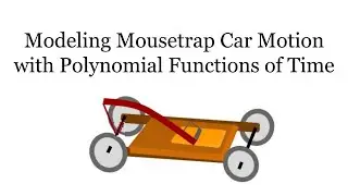 Modeling MouseTrap Car Motion with Polynomial Functions of Time