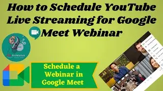 How to Schedule YouTube Live Streaming for Google Meet Webinar | Schedule a Google Meet Webinar ||FX