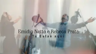 Tu estas Aqui | Emidio netto e Rebeca Prata (Jesus Adrian Romero y Marcela Gandara )