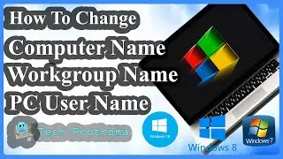 How to change Computer name, Workgroup and User name on Windows 10/ 8/ 7