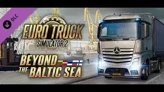 Euro Truck Simulator 2   Beyond the Baltic Sea Dlc