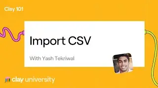 Clay 101 | Lesson 16: Import CSV