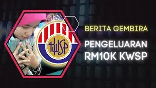 BERITA GEMBIRA PENGELUARAN RM10k KWSP