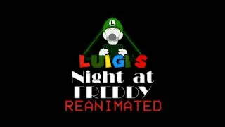 Luigi's Night at Freddy's: Reanimated