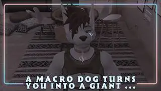 Furry ASMR  - A Macro Dog Turns YOU Into A Giant . . .