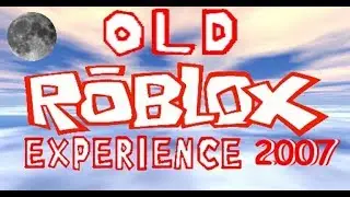 Old Roblox Experience 2007