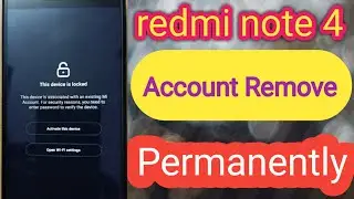 Redmi Note 4 MI Account Lock Remove || device lock remove permanently