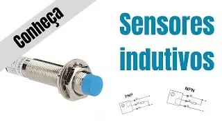 Conheça os sensores indutivos