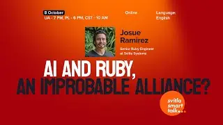 Svitla Smart Talk. Josué Ramirez - AI and Ruby, an Improbable Alliance?