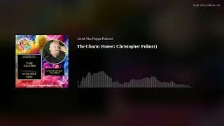 The Charm (Guest: Christopher Fulmer)