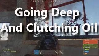 [Rust] A Wipe on Rustafied Main - Going Deep and Clutching Oil
